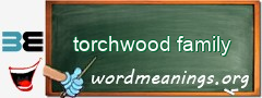 WordMeaning blackboard for torchwood family